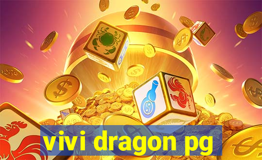 vivi dragon pg